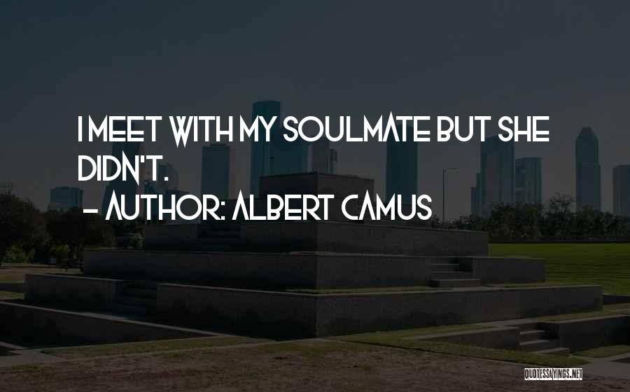 My Soulmate Quotes By Albert Camus