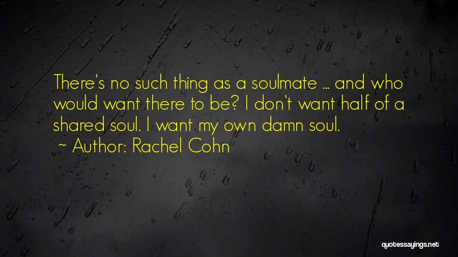 My Soulmate Quotes By Rachel Cohn