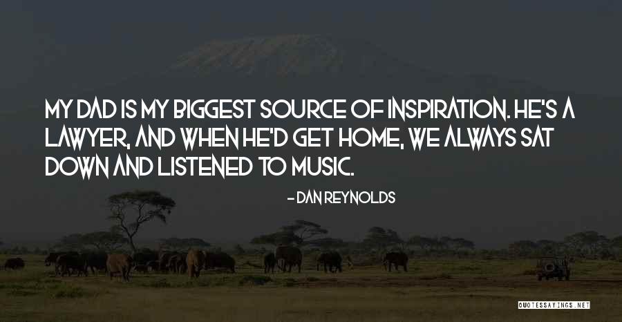 My Source Of Inspiration Quotes By Dan Reynolds My Source Of Inspiration Quotes By Dan Reynolds