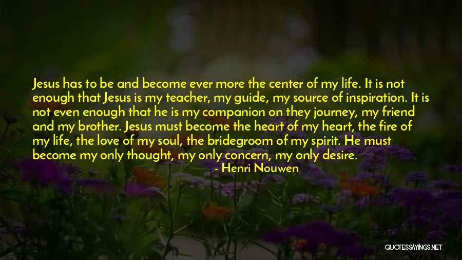 My Source Of Inspiration Quotes By Henri Nouwen My Source Of Inspiration Quotes By Henri Nouwen