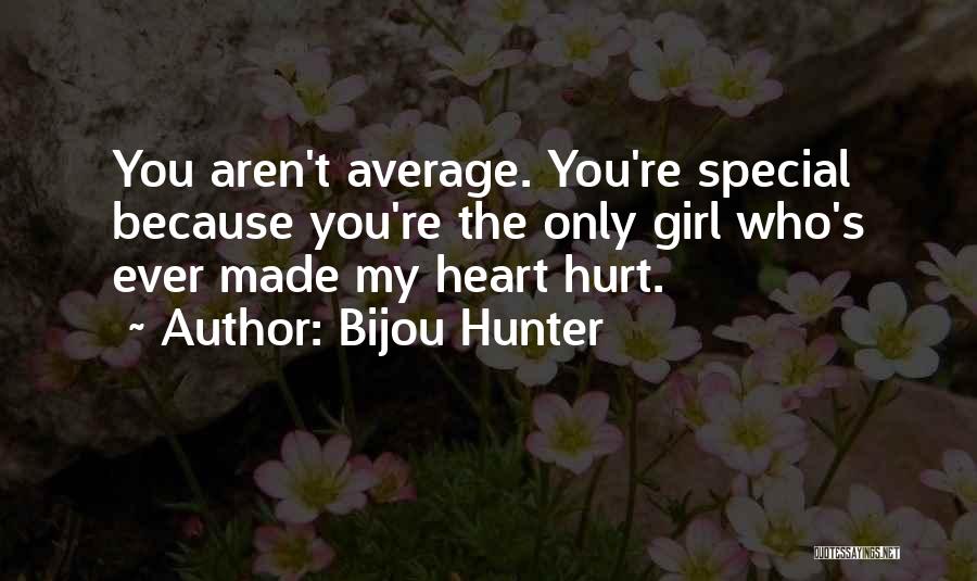 My Special Girl Quotes By Bijou Hunter