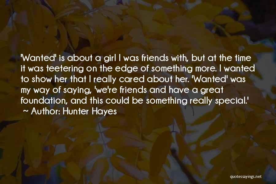 My Special Girl Quotes By Hunter Hayes