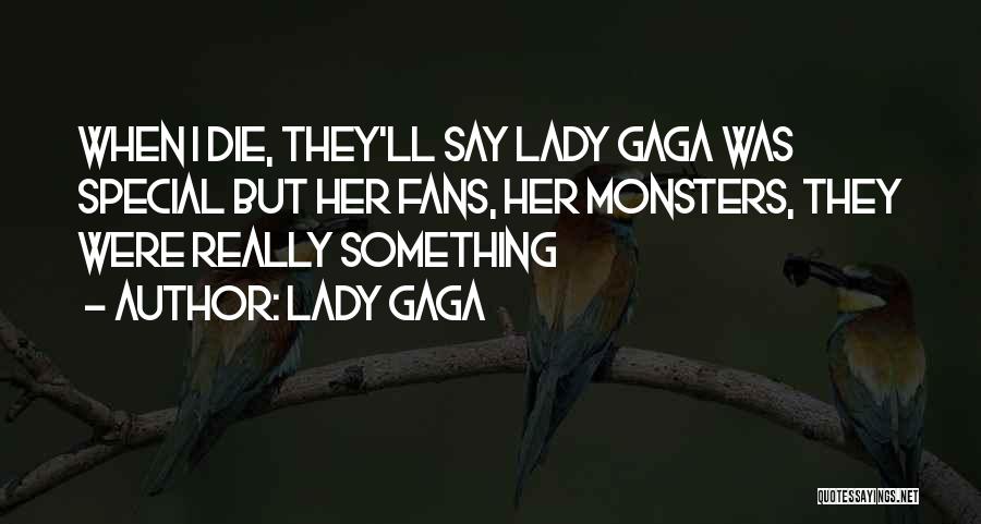 My Special Lady Quotes By Lady Gaga My Special Lady Quotes By Lady Gaga