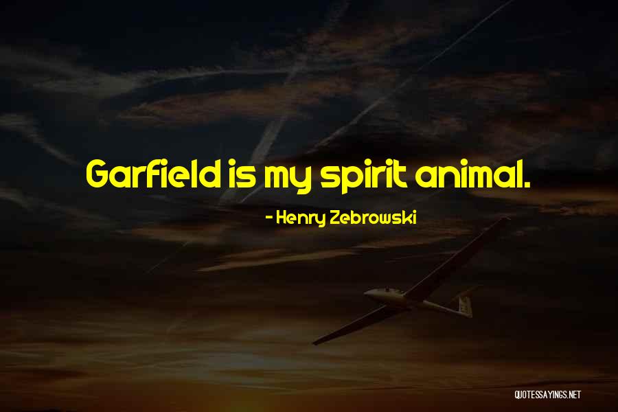 My Spirit Animal Quotes By Henry Zebrowski My Spirit Animal Quotes By Henry Zebrowski