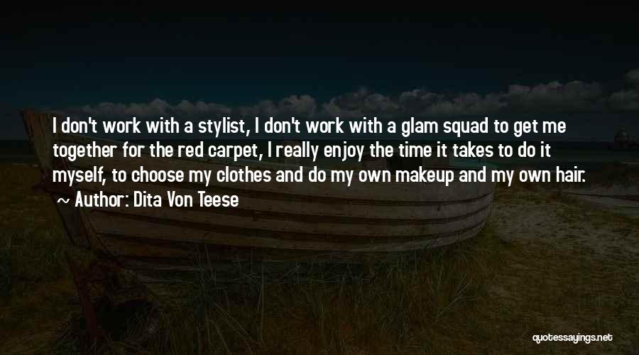 My Squad Quotes By Dita Von Teese