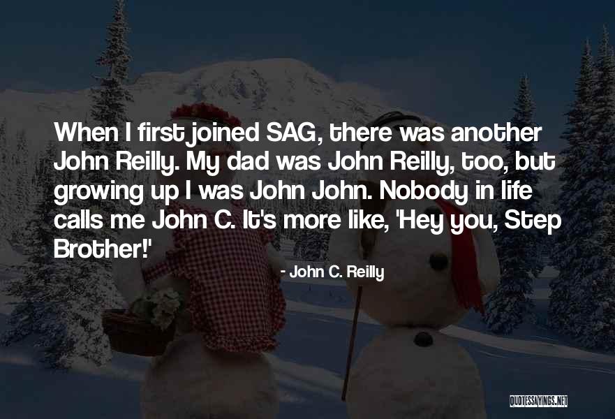 My Step Dad Quotes By John C. Reilly My Step Dad Quotes By John C. Reilly