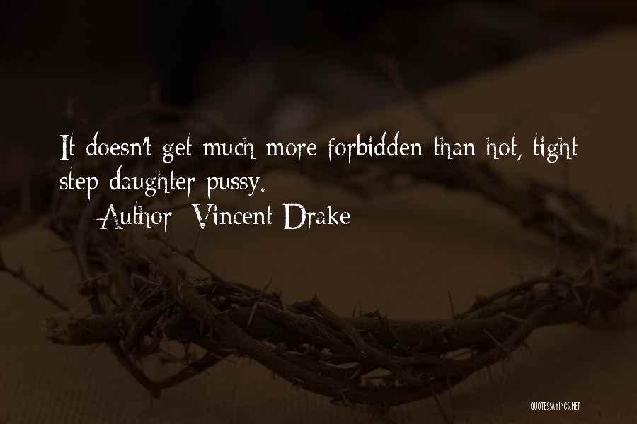 My Step Daughter Quotes By Vincent Drake