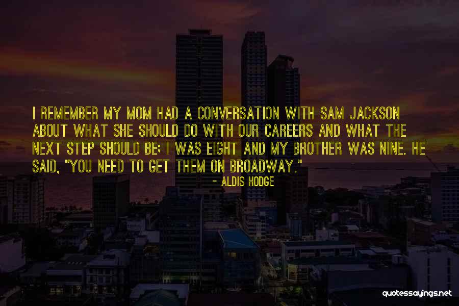 My Step Mom Quotes By Aldis Hodge