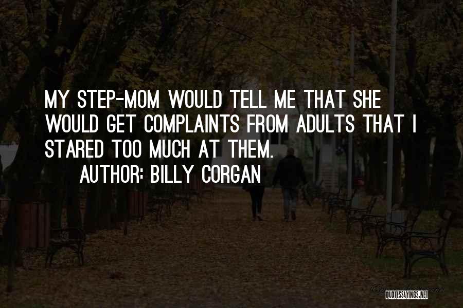 My Step Mom Quotes By Billy Corgan