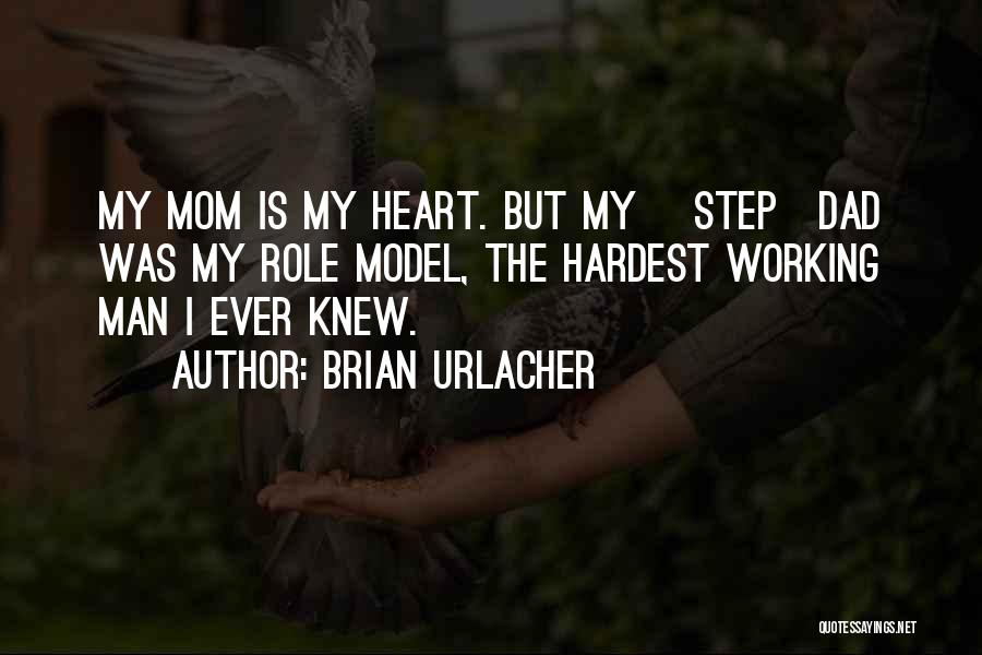 My Step Mom Quotes By Brian Urlacher
