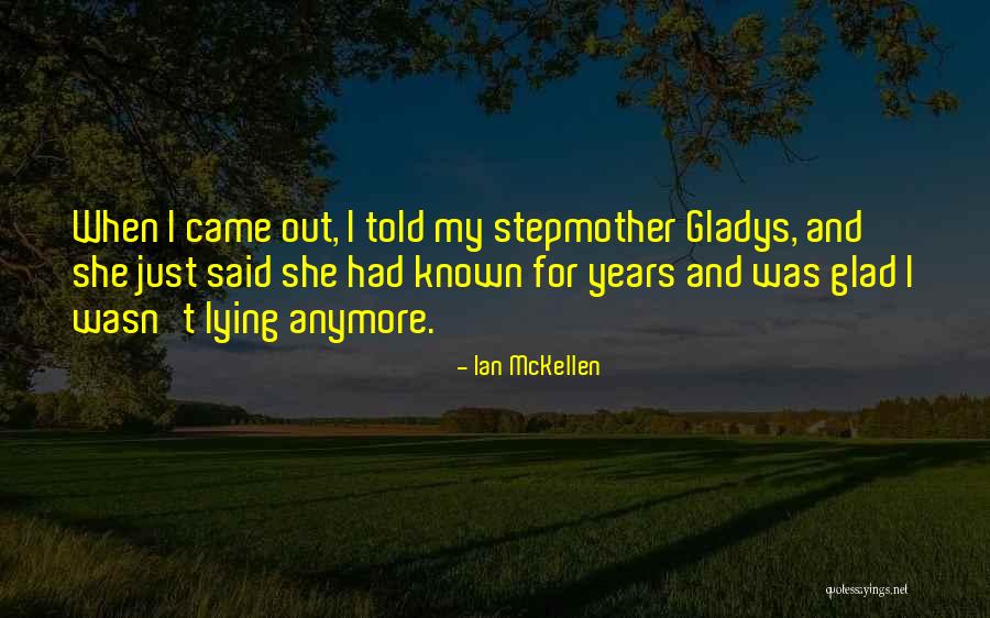 My Stepmother Quotes By Ian McKellen My Stepmother Quotes By Ian McKellen