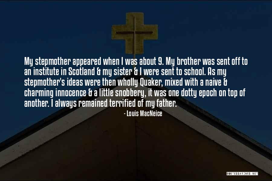 My Stepmother Quotes By Louis MacNeice My Stepmother Quotes By Louis MacNeice