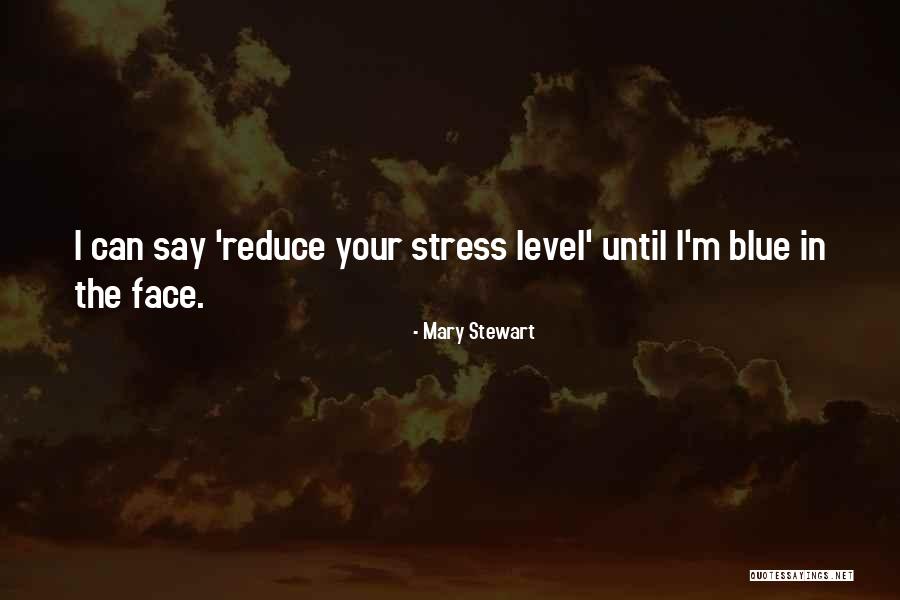 My Stress Level Quotes By Mary Stewart