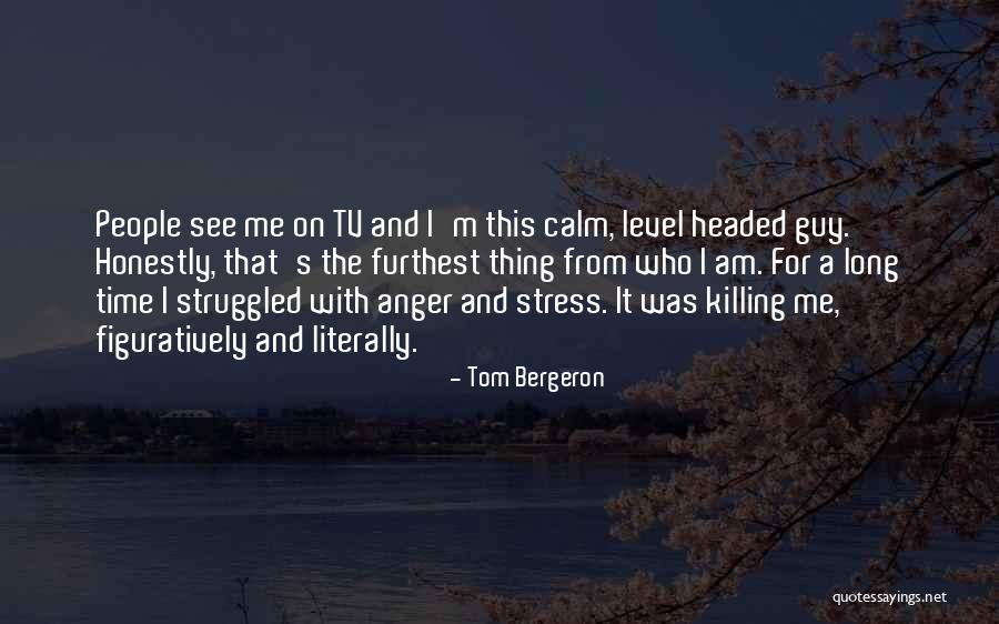 My Stress Level Quotes By Tom Bergeron