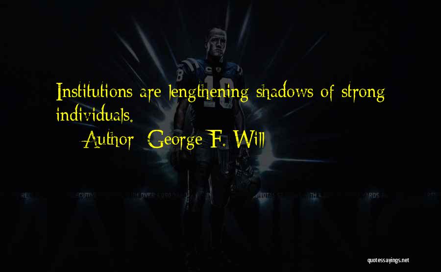 My Strong Personality Quotes By George F. Will