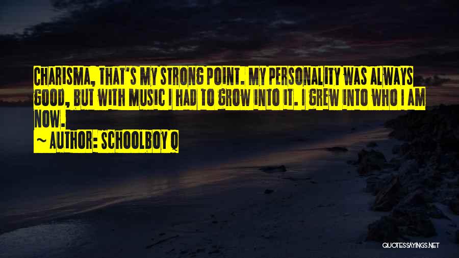 My Strong Personality Quotes By Schoolboy Q