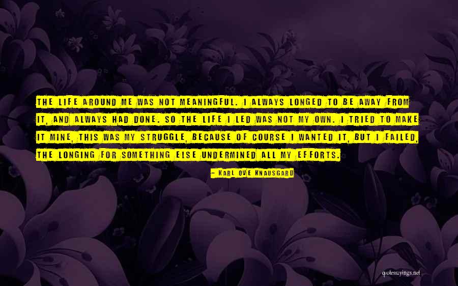 My Struggles And Obstacles Quotes By Karl Ove Knausgard My Struggles And Obstacles Quotes By Karl Ove Knausgard