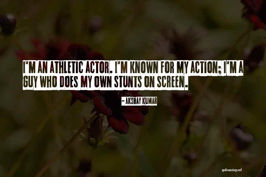 My Stunts Quotes By Akshay Kumar