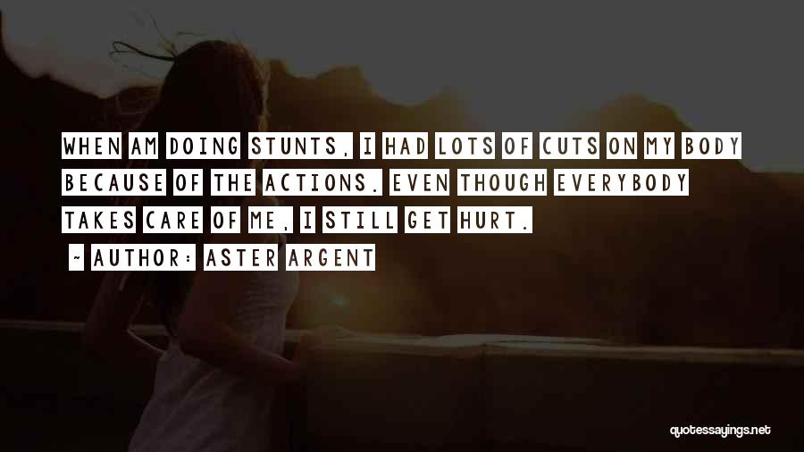 My Stunts Quotes By Aster Argent