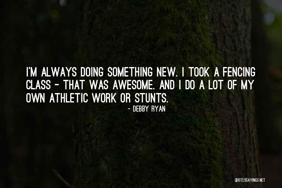 My Stunts Quotes By Debby Ryan