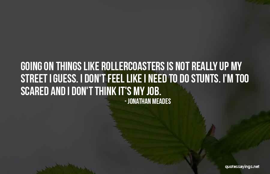 My Stunts Quotes By Jonathan Meades My Stunts Quotes By Jonathan Meades