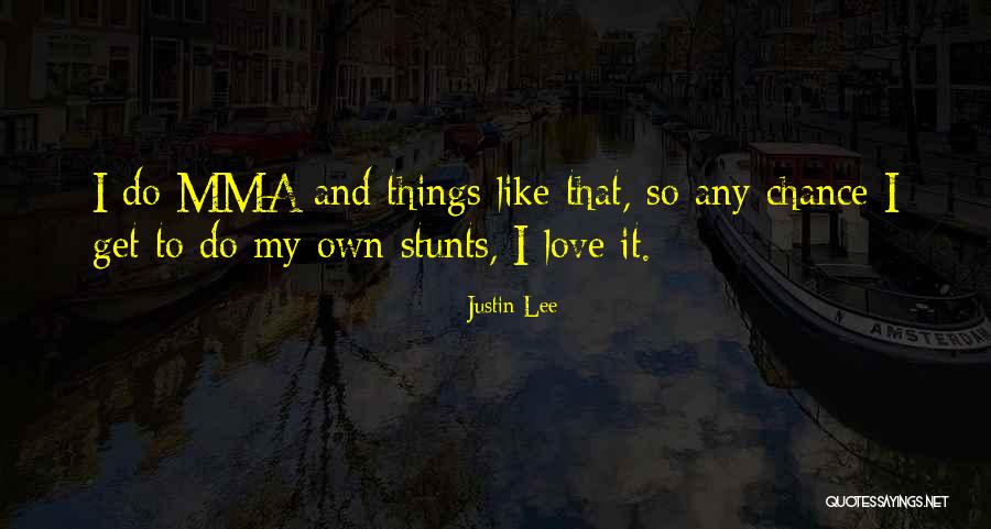 My Stunts Quotes By Justin Lee