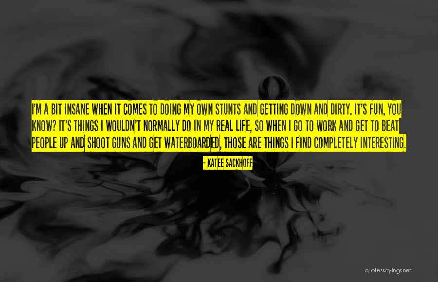 My Stunts Quotes By Katee Sackhoff My Stunts Quotes By Katee Sackhoff