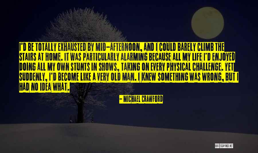 My Stunts Quotes By Michael Crawford My Stunts Quotes By Michael Crawford