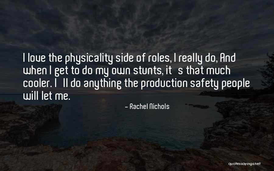 My Stunts Quotes By Rachel Nichols My Stunts Quotes By Rachel Nichols