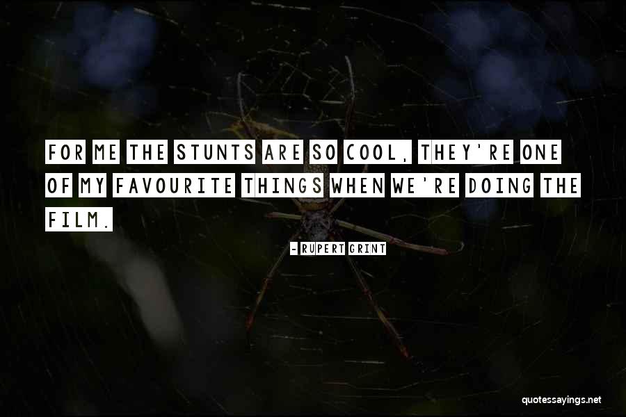My Stunts Quotes By Rupert Grint My Stunts Quotes By Rupert Grint