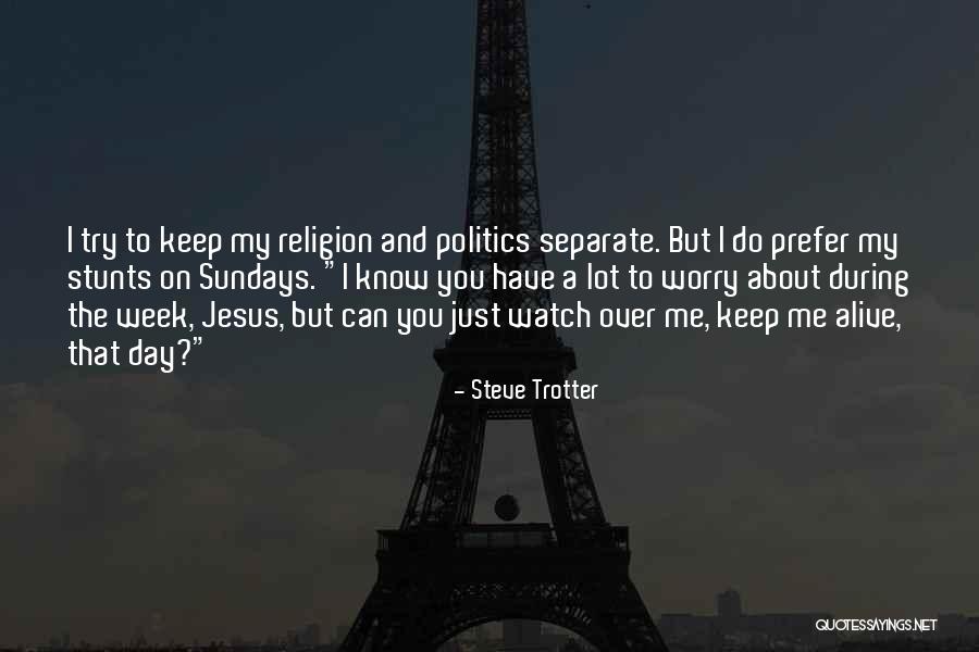 My Stunts Quotes By Steve Trotter My Stunts Quotes By Steve Trotter