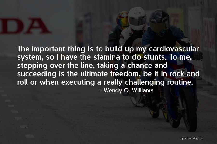 My Stunts Quotes By Wendy O. Williams My Stunts Quotes By Wendy O. Williams