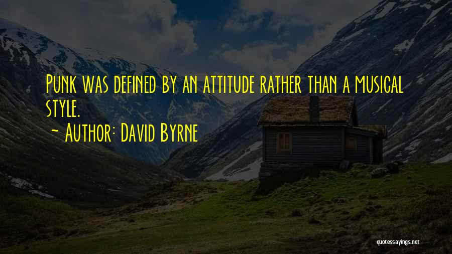 My Style Attitude Quotes By David Byrne