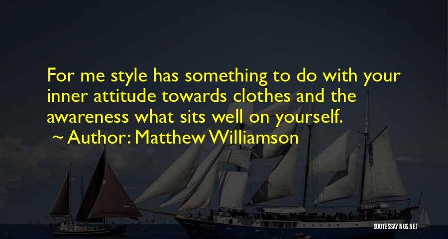 My Style Attitude Quotes By Matthew Williamson