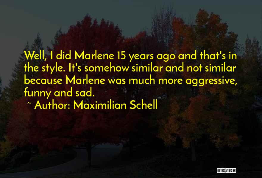 My Style Funny Quotes By Maximilian Schell