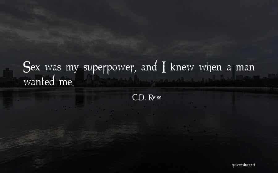 My Superpower Quotes By C.D. Reiss My Superpower Quotes By C.D. Reiss
