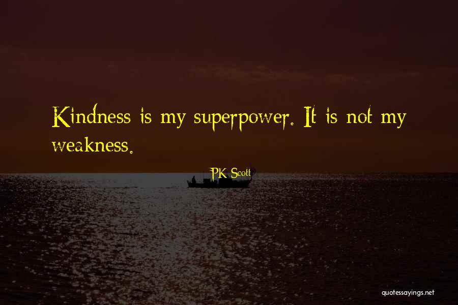My Superpower Quotes By PK Scott My Superpower Quotes By PK Scott