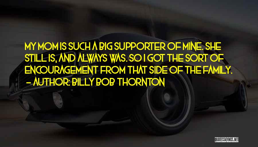 My Supporter Quotes By Billy Bob Thornton