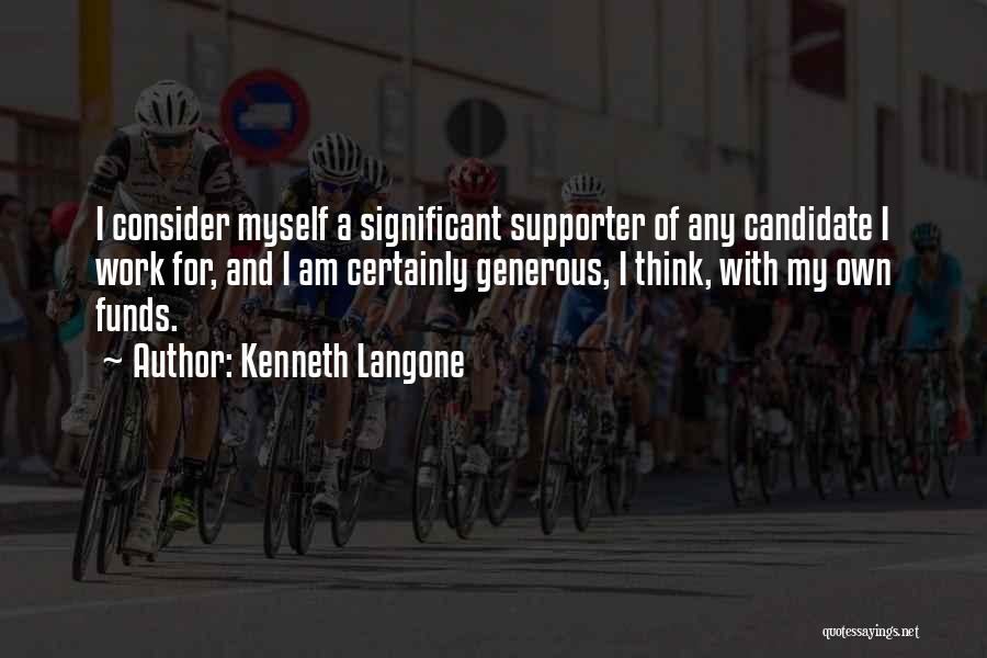 My Supporter Quotes By Kenneth Langone