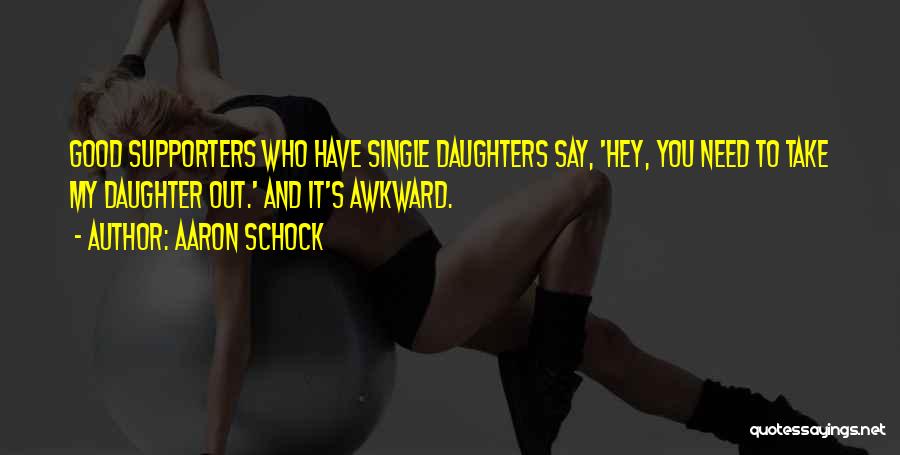 My Supporters Quotes By Aaron Schock