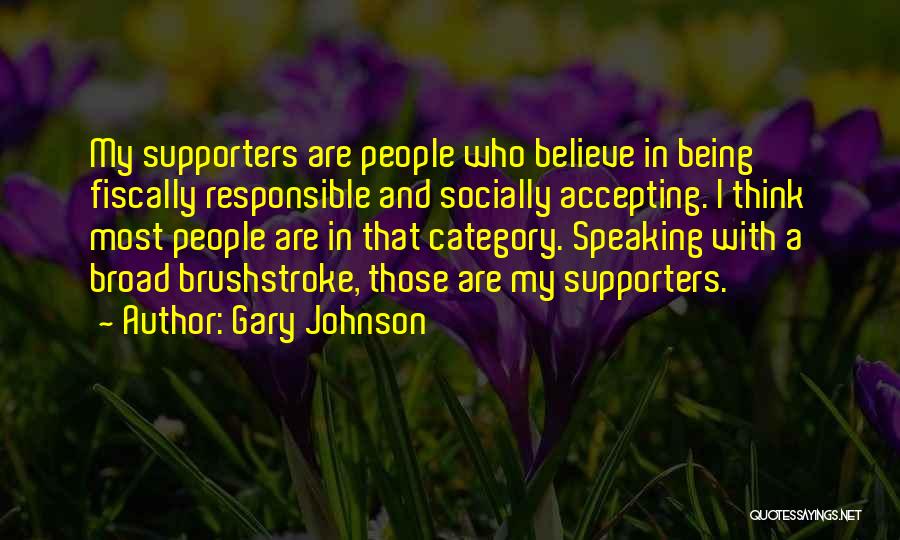 My Supporters Quotes By Gary Johnson