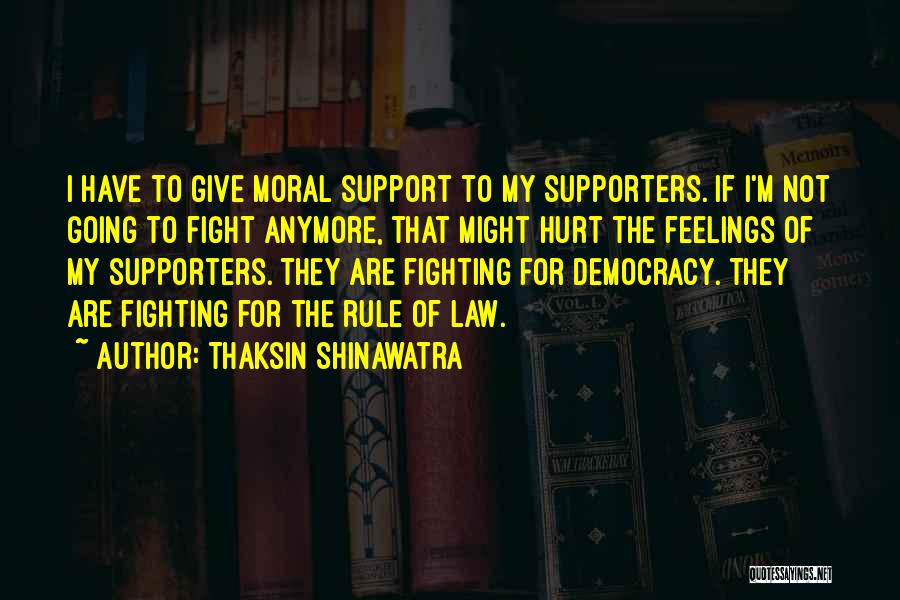 My Supporters Quotes By Thaksin Shinawatra