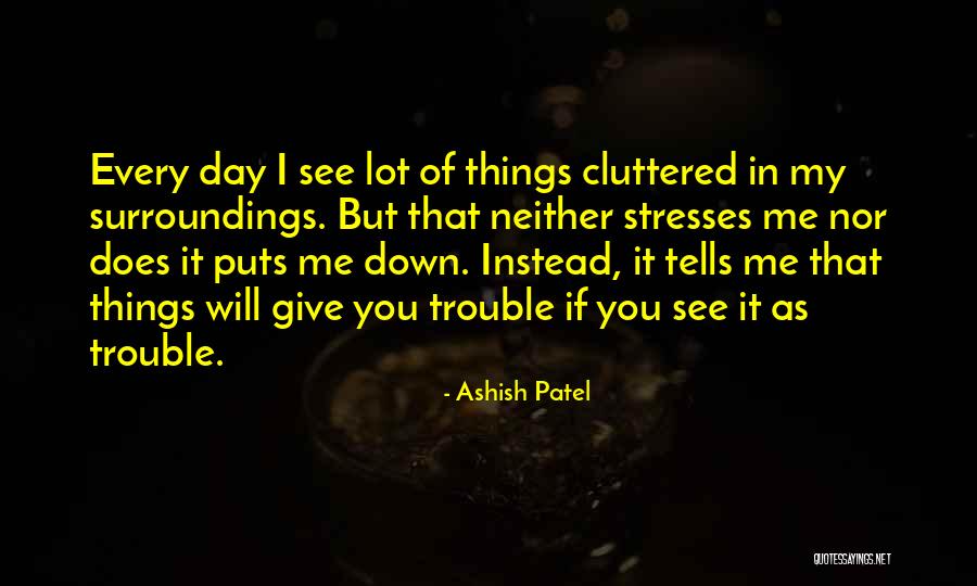 My Surroundings Quotes By Ashish Patel My Surroundings Quotes By Ashish Patel