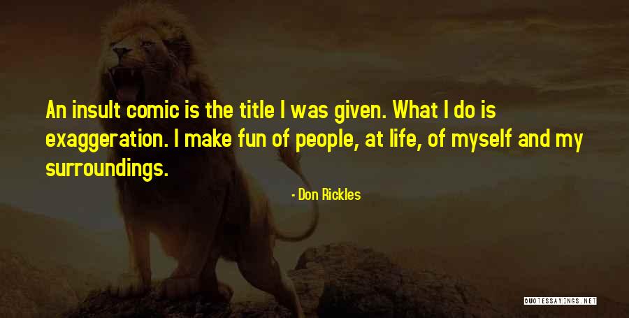 My Surroundings Quotes By Don Rickles My Surroundings Quotes By Don Rickles