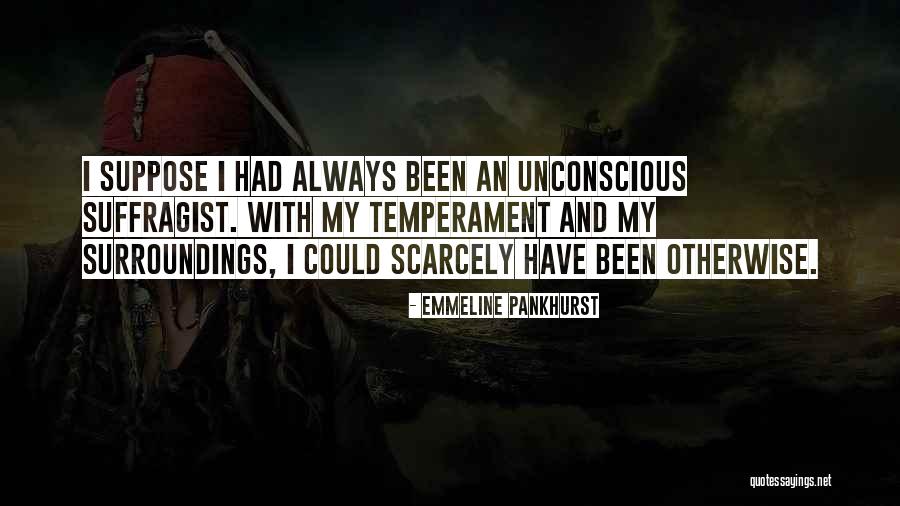 My Surroundings Quotes By Emmeline Pankhurst My Surroundings Quotes By Emmeline Pankhurst