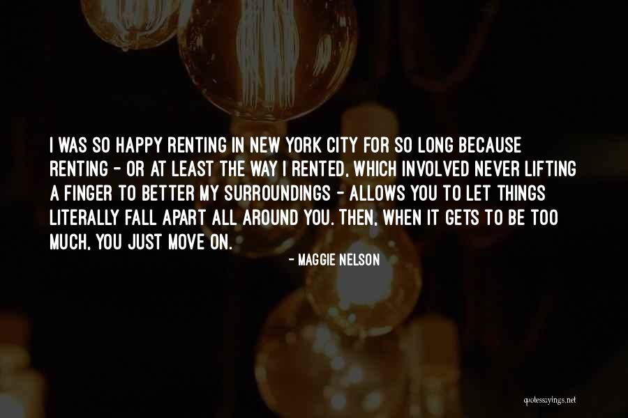 My Surroundings Quotes By Maggie Nelson My Surroundings Quotes By Maggie Nelson