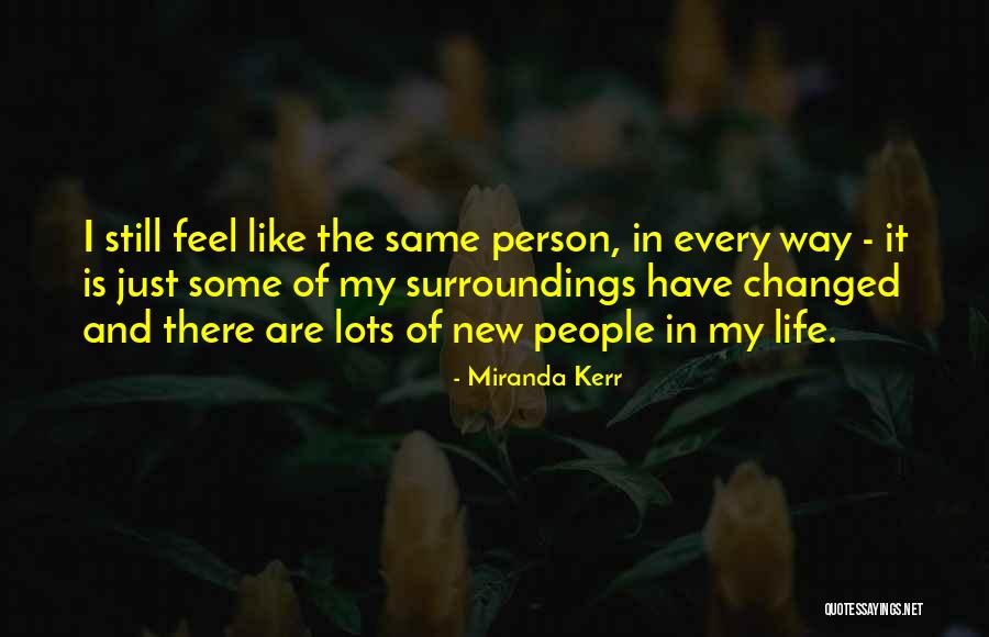 My Surroundings Quotes By Miranda Kerr My Surroundings Quotes By Miranda Kerr