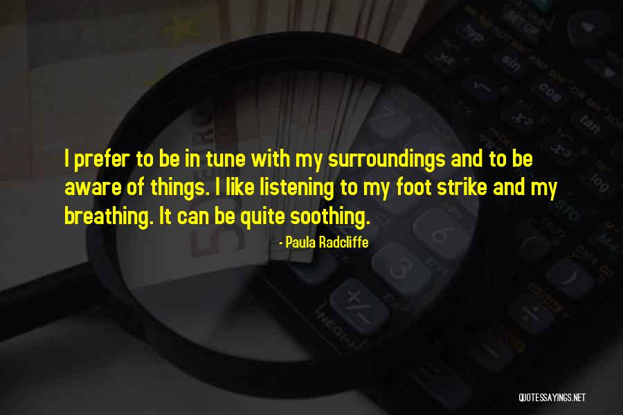 My Surroundings Quotes By Paula Radcliffe My Surroundings Quotes By Paula Radcliffe