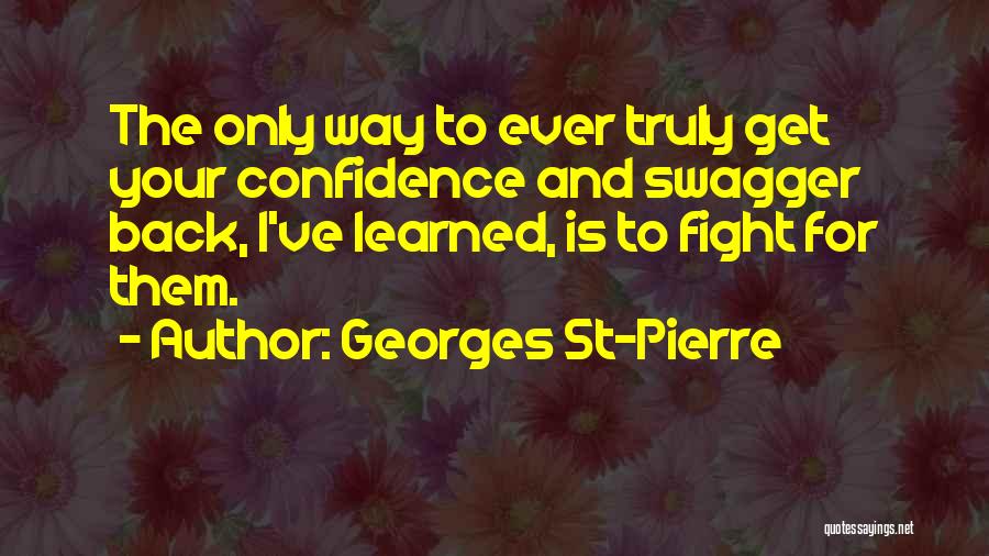 My Swagger Quotes By Georges St-Pierre