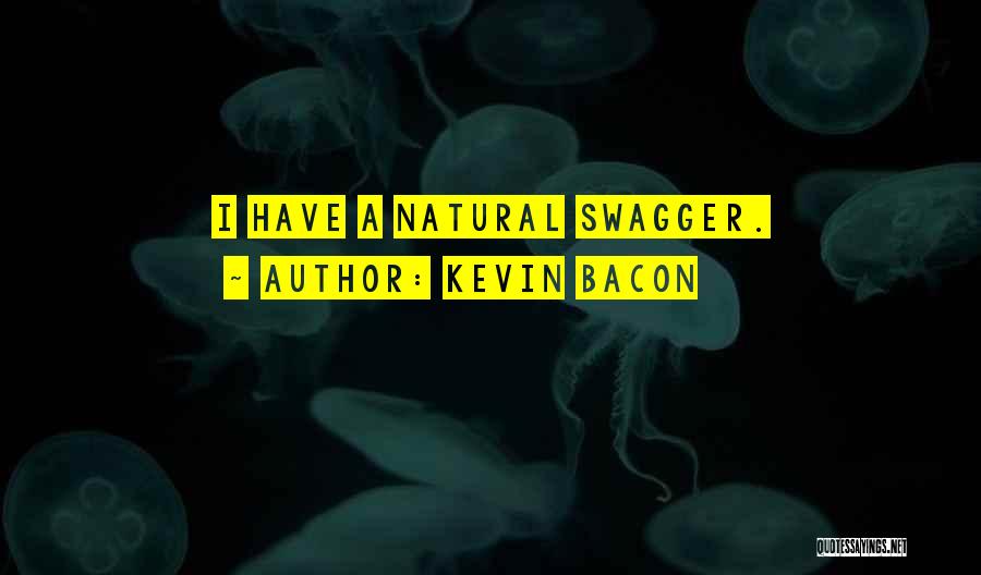 My Swagger Quotes By Kevin Bacon